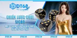 Chiến lược chơi sicbo – Mẹo chọn cửa tài xỉu hiệu quả từ cao thủ