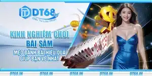 Kinh nghiệm chơi bài sâm – Mẹo đánh bài hiệu quả giúp bạn về nhất