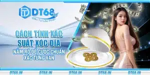 Cách tính xác suất xóc đĩa – Nắm rõ để cược chuẩn xác từng ván