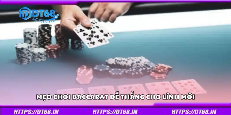 Khám phá mẹo chơi Baccarat dễ thắng