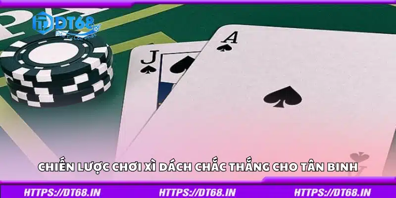 Các chiến lược chơi Xì Dách chắc thắng