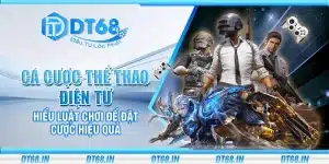 Kinh nghiệm cá cược thể thao điện tử từ cao thủ nên áp dụng