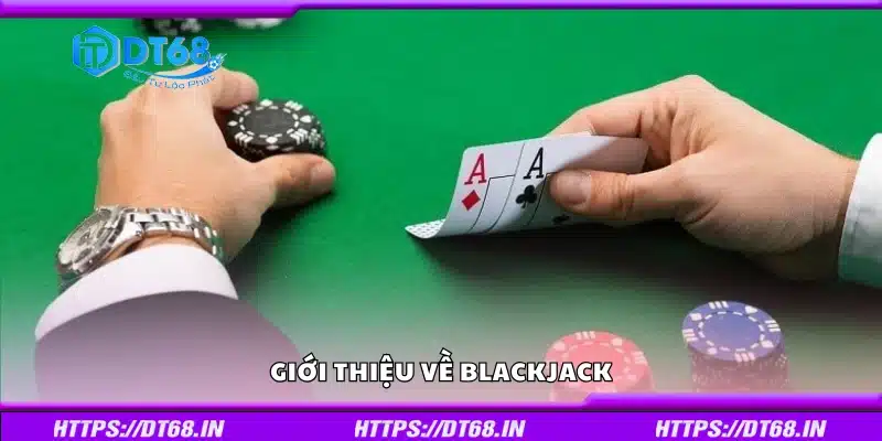 Sơ lược về trò chơi blackjack