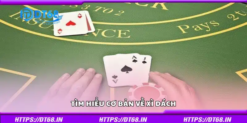 Khám phá những kiến thức nền tảng khi chơi Xì Dách