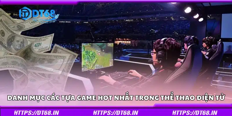 Tổng hợp những tựa game Esports nổi bật và được yêu thích nhất