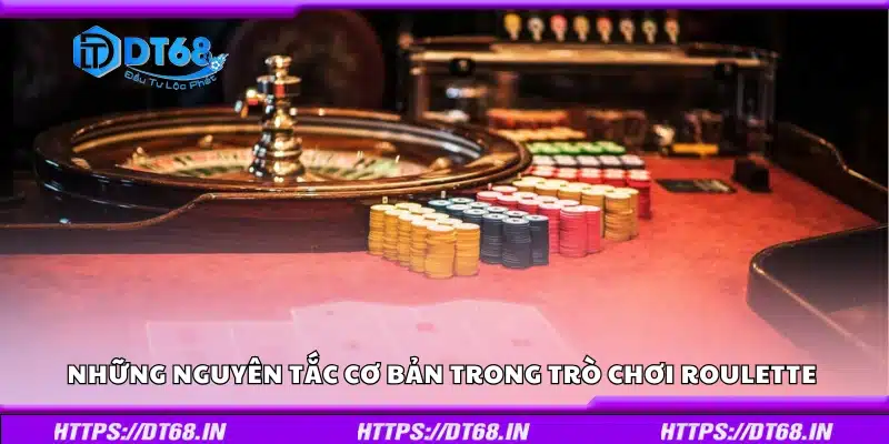 Nguyên tắc cơ bản trong trò chơi Roulette